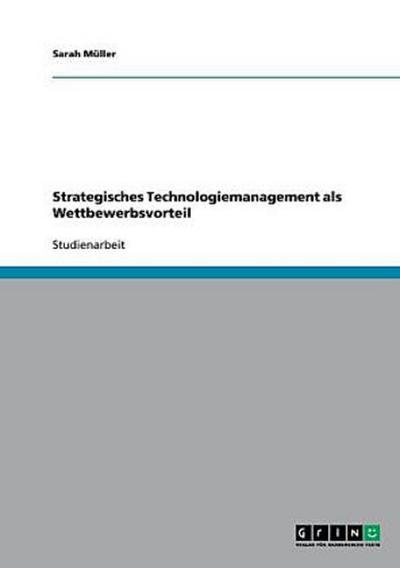 Strategisches Technologiemanagement als Wettbewerbsvorteil