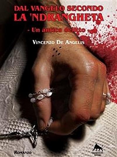 Dal Vangelo Secondo la ’Ndrangheta - Un antico delitto