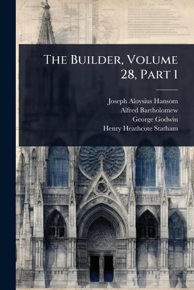 The Builder, Volume 28, Part 1