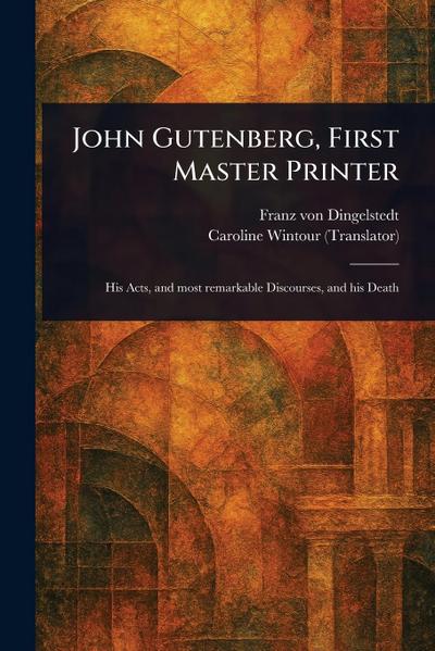 John Gutenberg, First Master Printer