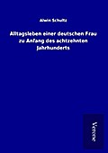 Alltagsleben einer deutschen Frau zu Anfang des ac