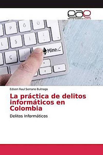 La práctica de delitos informáticos en Colombia