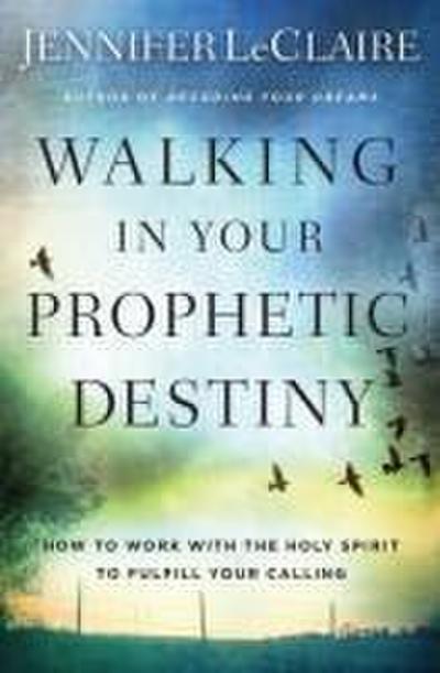 Walking in Your Prophetic Destiny