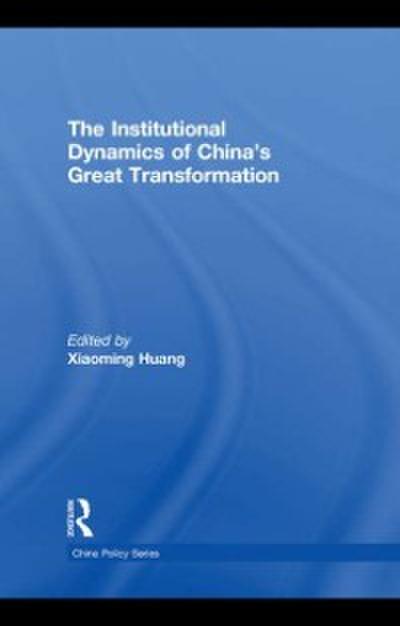 Institutional Dynamics of China’s Great Transformation