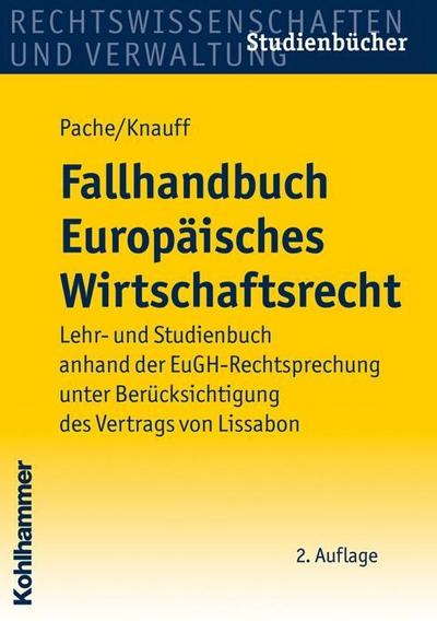 Fallhandbuch Europäisches Wirtschaftsrecht: Lehr- und Studienbuch anhand der EuGH-Rechtsprechung unter Berücksichtigung des Vertrags von Lissabon