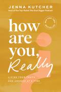 How Are You, Really?