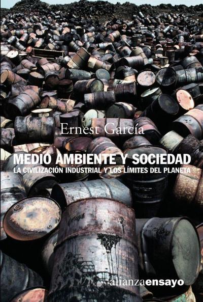 Medio ambiente y sociedad : la civilización industrial y los límites del planeta