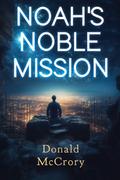 Noah’s Noble Mission