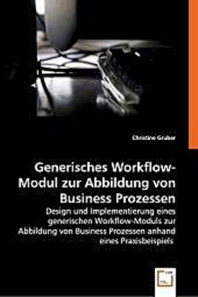 Generisches Workflow-Modul zur Abbildung von Business Prozessen