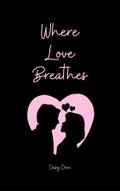 Where Love Breathes