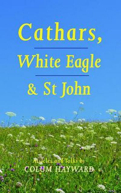 Cathars, White Eagle and St John: Articles and Talks
