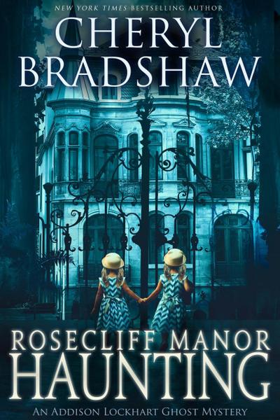 Rosecliff Manor Haunting (Addison Lockhart Paranormal Suspense, #2)