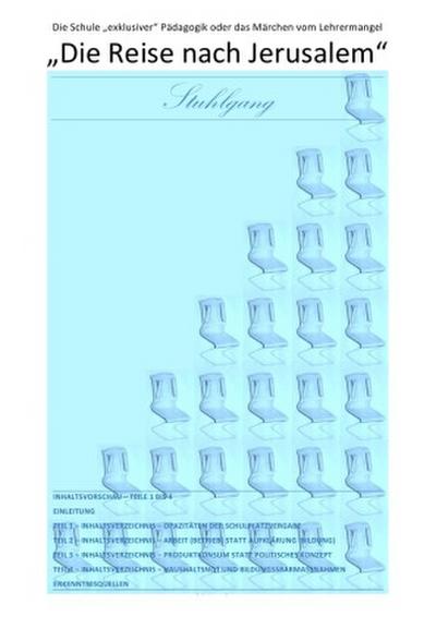 ÜBER DIE VERDRÄNGUNG DES SOZIALEN ELENDS IN DER "’SOZIALSTEN’ ALLER... / "Die Reise nach Jerusalem" - Die Schule "exklusiver" Pädagogik oder das Märchen vom Lehrermangel