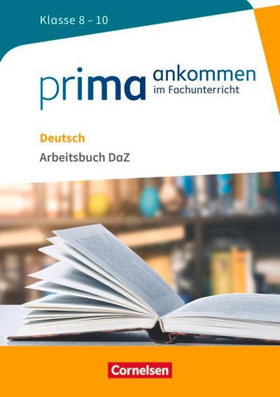 Prima ankommen Deutsch: Klasse 8-10 - Arbeitsbuch DaZ mit Lösungen