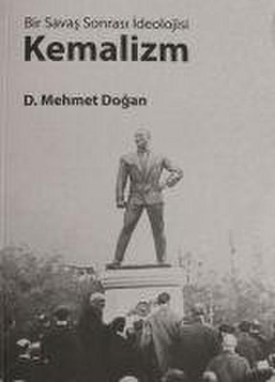 Mehmet Dogan, D: Bir Savas Sonrasi Ideolojisi Kemalizm