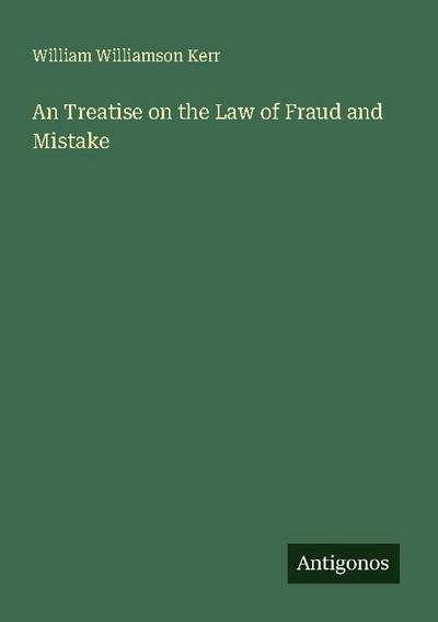 An Treatise on the Law of Fraud and Mistake