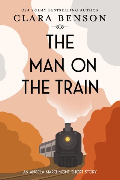 The Man on the Train (An Angela Marchmont mystery)