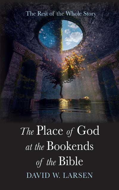 The Place of God at the Bookends of the Bible