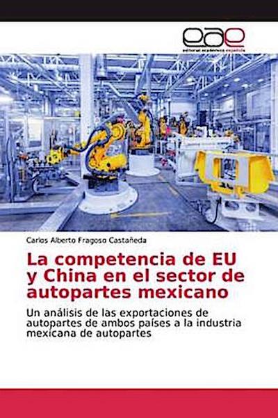 La competencia de EU y China en el sector de autopartes mexicano