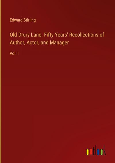 Old Drury Lane. Fifty Years’ Recollections of Author, Actor, and Manager