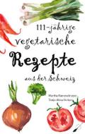 111-jährige vegetarische Rezepte aus der Schweiz