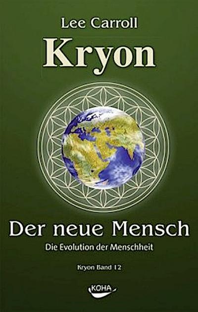 Kryon Der Neue Mensch: Die Evolution der Menschheit