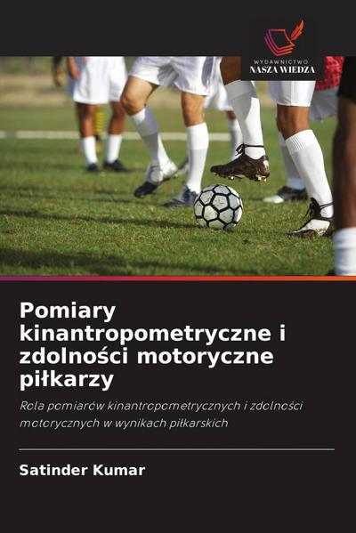 Pomiary kinantropometryczne i zdolno¿ci motoryczne pi¿karzy