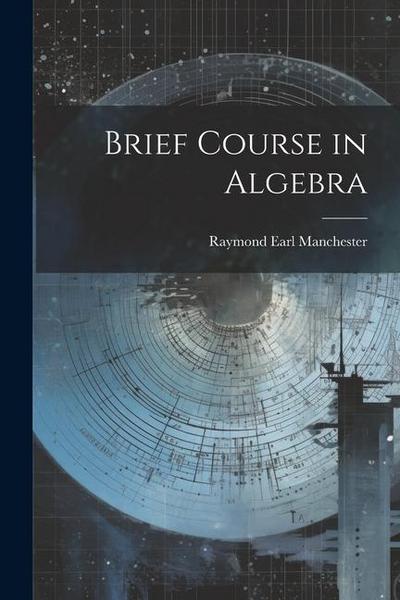 Brief Course in Algebra