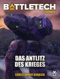 BattleTech Legenden 18 - Das Antlitz des Krieges