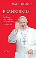 Franziskus - Der Papst vom anderen Ende der Welt. Ein Portrait.