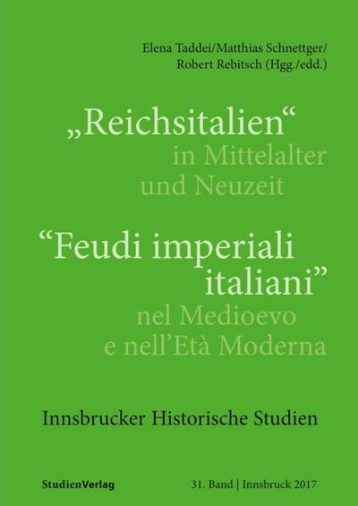 ’Reichsitalien’ in Mittelalter und Neuzeit/’Feudi imperiali italiani’ nel Medioevo e nell’Età Moderna