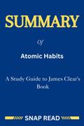 Summary of Atomic Habits: A Study Guide to James Clear’s Book
