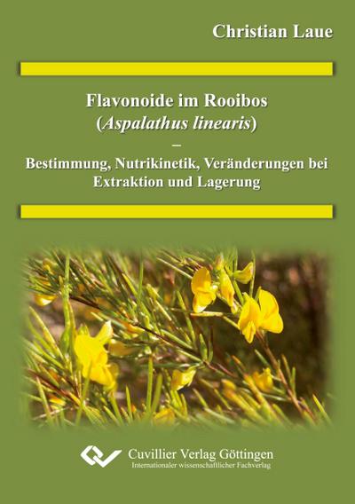 Flavonoide im Rooibos (Alphalathus linearis) - Bestimmung, Nutrikinetik Veränderung bei Extraktion und Lagerung