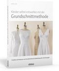 Kleider selbst entwerfen mit der Grundschnittmetho