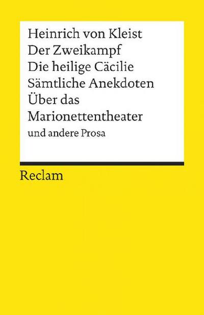 Der Zweikampf / Die heilige Cäcilie / Sämtliche Anekdoten / Über das Marionettentheater und andere Prosa 