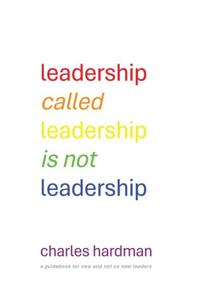 Leadership called Leadership is not Leadership