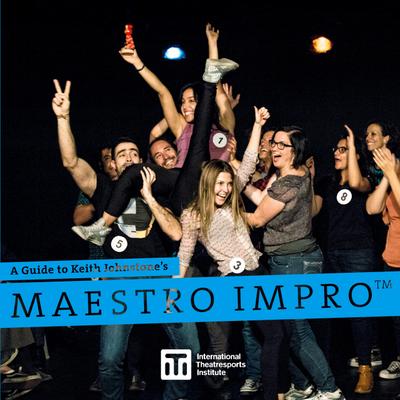 A Guide to Keith Johnstone’s Maestro Impro(TM)
