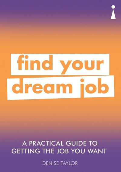 A Practical Guide to Getting the Job You Want