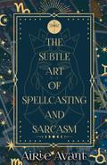 The Subtle Art of Spellcasting and Sarcasm