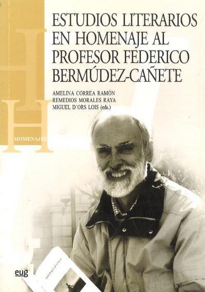 Estudios literarios en homenaje al profesor Federico Bermúdez-Cañete