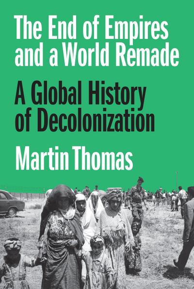 The End of Empires and a World Remade 