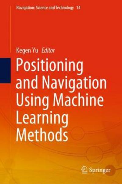 Positioning and Navigation Using Machine Learning Methods