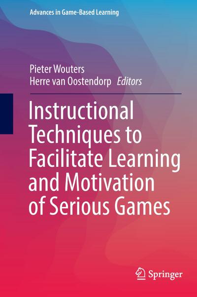 Instructional Techniques to Facilitate Learning and Motivation of Serious Games