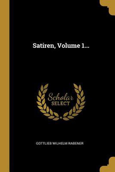 Satiren, Volume 1...
