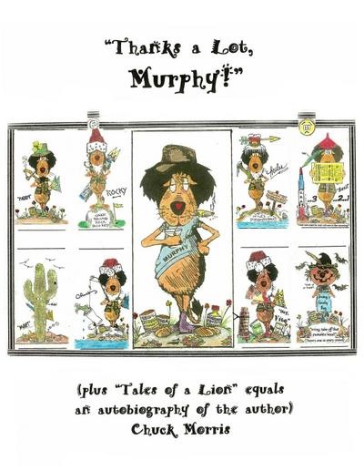 "Thanks a Lot, Murphy!" (plus "Tales of a Lion" equals an autobiography of the author)