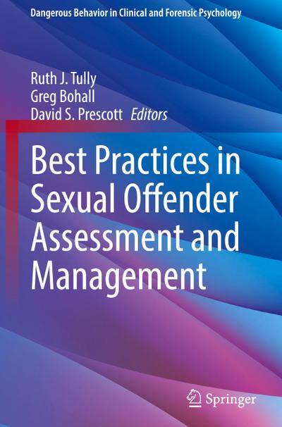 Best Practices in Sexual Offender Assessment and Management