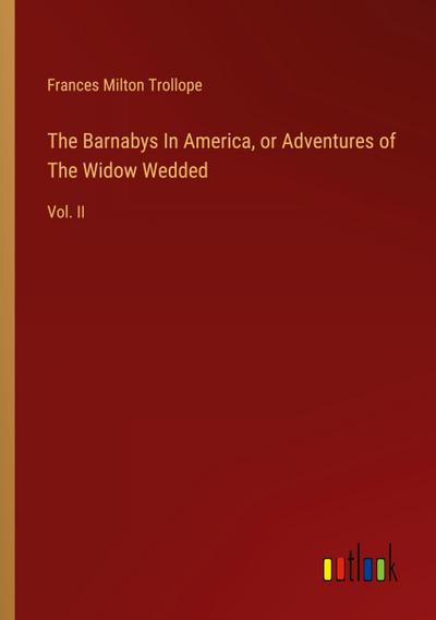 The Barnabys In America, or Adventures of The Widow Wedded
