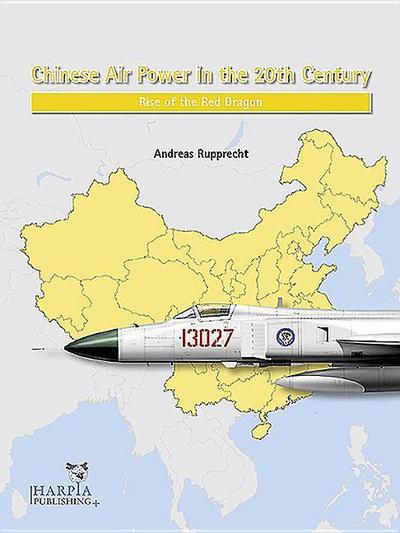 Rupprecht, A: Chinese Air Power in the 20th Century