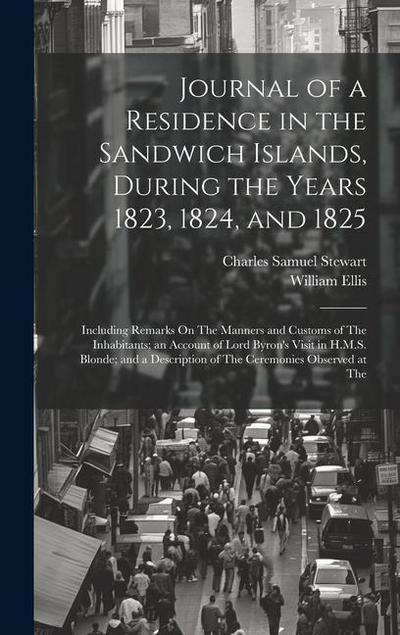 Journal of a Residence in the Sandwich Islands, During the Years 1823, 1824, and 1825: Including Remarks On The Manners and Customs of The Inhabitants