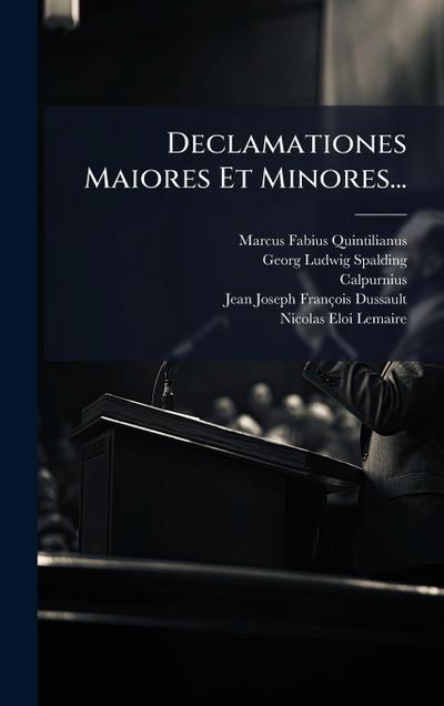 Declamationes Maiores Et Minores...